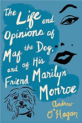 The Life And Opinions Of Maf The Dog, And Of His Friend Marilyn Monroe-..