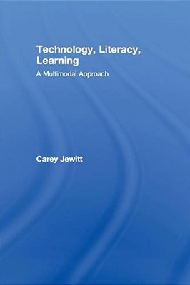 Technology, Literacy, Learning: A Multimodal Approach-..