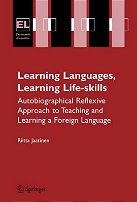 Learning Languages, Learning Life Skills: Autobiographical Reflexive Approach To Teaching And Learning A Foreign Language-..