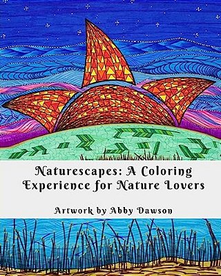 Naturescapes: A Coloring Experience For Nature Lovers-..