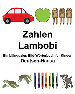Deutsch-Hausa Zahlen/Lambobi Ein Bilinguales Bild-Wörterbuch Für Kinder-..
