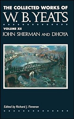 The Collected Works Of W. B. Yeats Vol. XII: John Sherm-..