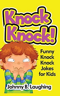 Knock Knock!: Funny Knock Knock Jokes For Kids-..