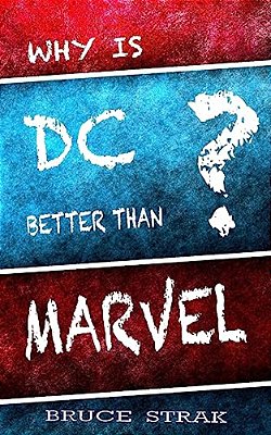 Why Is DC Better Than Marvel?-..