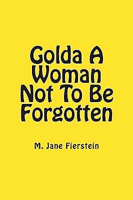 Golda A Woman Not To Be Forgotten-..