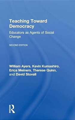 Teaching Toward Democracy 2E: Educators As Agents Of Change-..