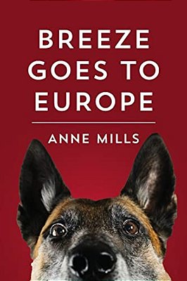 Breeze Goes To Europe: A Dialogue Between Two Dogs And Their Owner-..