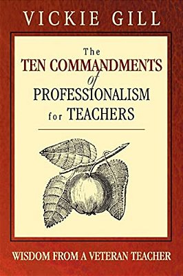 The Ten Commandments Of Professionalism For Teachers: Wisdom From A Veteran Teacher-..