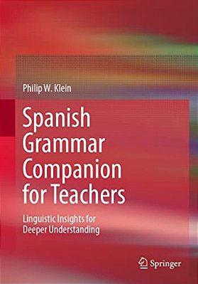 Spanish Grammar Companion For Teachers: Linguistic Insights For Deeper Understanding-..