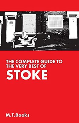 The Complete Guide To The Very Best Of Stoke-..
