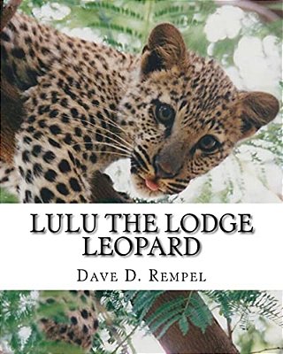 Lulu The Lodge Leopard: Based On A Real Okambara Story-..