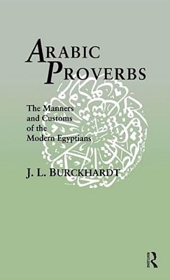 Arabic Proverbs: The Manners And Customs Of The Modern Egyptians-..