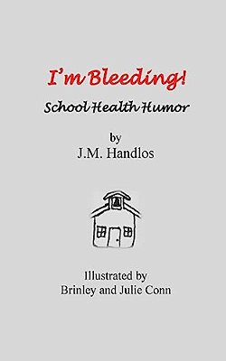 I'm Bleeding!: School Health Humor-..
