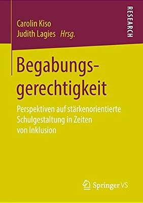 Begabungsgerechtigkeit: Perspektiven Auf Stärkenorientierte Schulgestaltung In Zeiten Von Inklusion-..