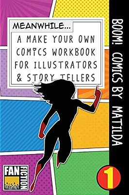 Boom! Comics By Matilda: A What Happens Next Comic Book For Budding Illustrators And Story Tellers-..