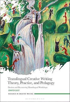 Translingual Creative Writing Theory, Practice, And Pedagogy: Daoism And Decentering Monolingual Workshops-..
