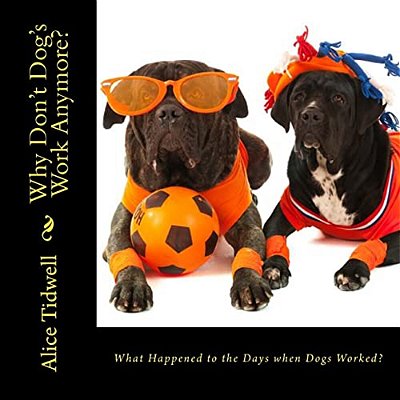 What Happened To The Days When Dogs Worked?-..