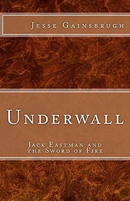 Underwall: Jack Eastman And The Sword Of Fire-..