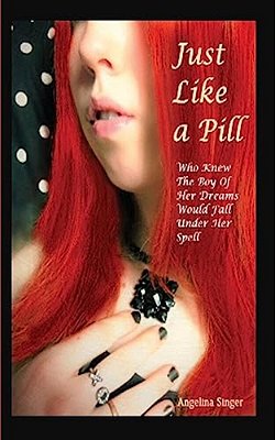 Just Like A Pill: Who Knew The Boy Of Her Dreams Would Fall Under Her Spell?-..