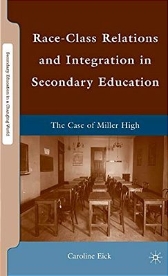 Race-Class Relations And Integration In Secondary Education: The Case Of Miller High-..