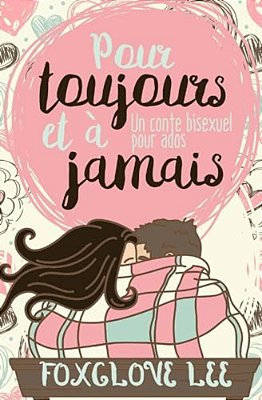 Pour Toujours Et À Jamais: Un Conte Bisexuel Pour Ados-..