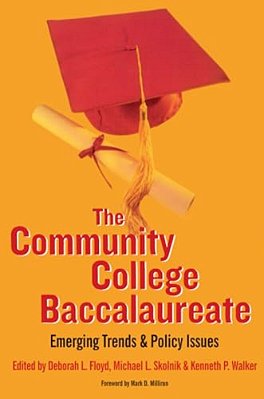 The Community College Baccalaureate: Emerging Trends And Policy Issues-..