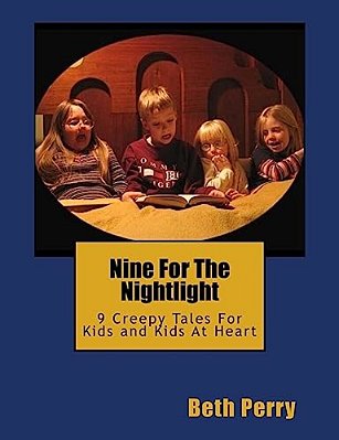 Nine For The Nightlight: Nine Creepy Tales For Kids And Kids At Heart-..