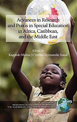 Advances In Research And Praxis In Special Education In Africa, Caribbean, And The Middle East-..