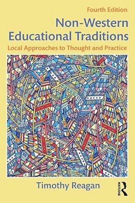 Non-Western Educational Traditions: Local Approaches To Thought And Practice-..