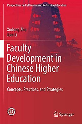 Faculty Development In Chinese Higher Education: Concepts, Practices, And Strategies-..