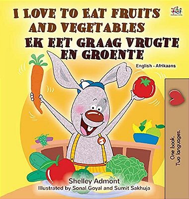 I Love To Eat Fruits And Vegetables (English Afrikaans Bilingual Book For Kids)-..