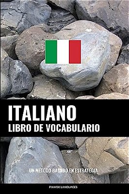 Libro De Vocabulario Italiano: Un Método Basado En Estrategia-..