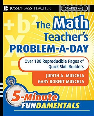 The Math Teacher's Problem-A-day Grades 4-8: Over 180 Reproducible Pages Of Quick Skill Builders-..