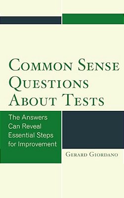 Common Sense Questions About Tests: The Answers Can Reveal Essential Steps For Improvement-..