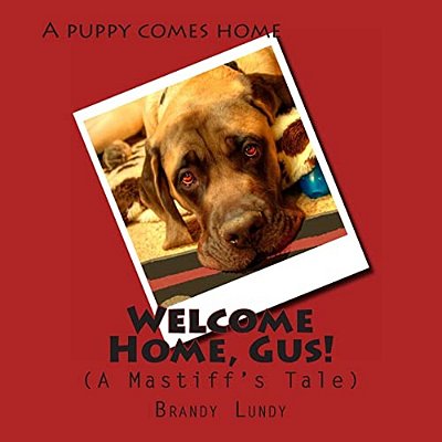 Welcome Home, Gus!: A Mastiff's Tale-..