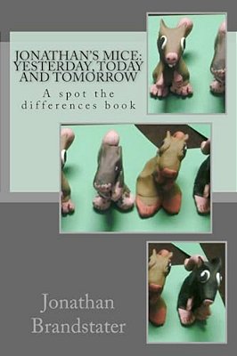 Jonathan's Mice: Yesterday, Today And Tomorrow: A Spot The Differences Book-..