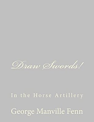 Draw Swords!: In The Horse Artillery-..