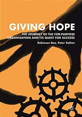 Giving Hope: The Journey Of The For-Purpose Organisation And Its Quest For Success-..