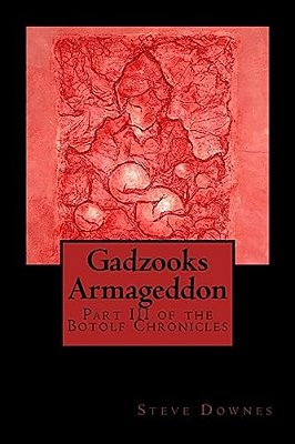 Gadzooks Armageddon: Part III Of The Botolf Chronicles-..