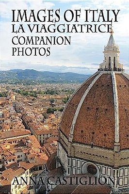 Images Of Italy: Companion Photos To La Viaggiatrice (The Traveler)-..