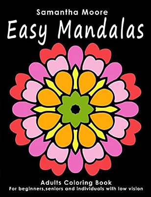 Easy Mandalas: Adults Coloring Book For Beginners, Seniors And People With Low Vision-..