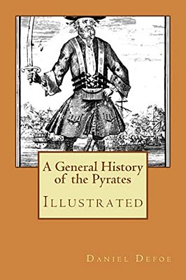 A General History Of The Pyrates: Illustrated-..