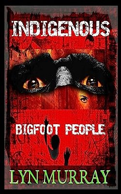 Indigenous: Bigfoot People-..