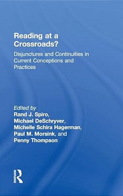 Reading At A Crossroads?: Disjunctures And Continuities In Current Conceptions And Practices-..