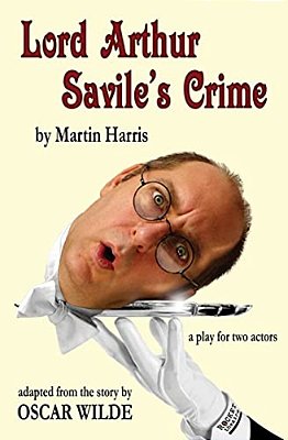 Lord Arthur Savile's Crime: A Play For Two Actors-..