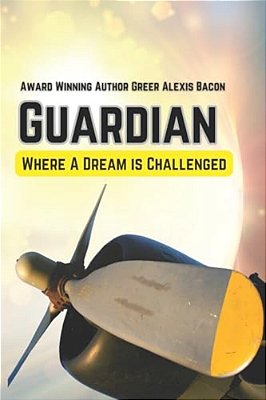 Guardian: Where A Dream Is Challenged-..