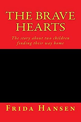 The Brave Hearts: The Story About Two Children Finding Their Way Home-..