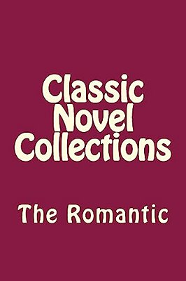 Classic Novel Collections: The Romantic-..