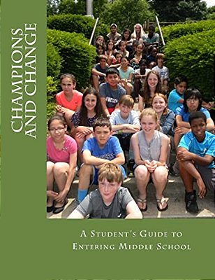 Champions And Change: A Student's Guide To Entering Middle School-..