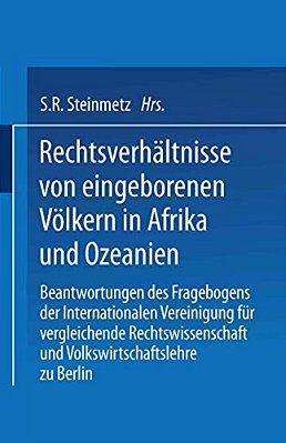 Rechtsverhältnisse Von Eingeborenen Völkern In Afrika Und Ozeanien: Beantwortungen Des Fragebogens Der Internationalen Vereinigung Für Vergleichende R-..